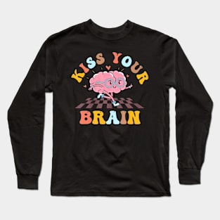 Kiss Your Brain Teacher Appreciation Teacher First Day Long Sleeve T-Shirt